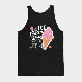 Ice Cream can solve everything Tank Top